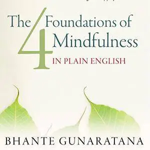 The Four Foundations of Mindfulness in Plain English [Audiobook]