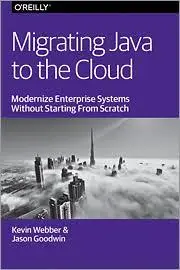 Migrating Java to the Cloud by Jason Goodwin, Kevin Webber