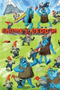 «Gnome-a-geddon» by K. A. Holt