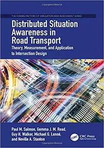 Distributed Situation Awareness in Road Transport: Theory, Measurement, and Application to Intersection Design