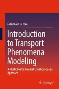 Introduction to Transport Phenomena Modeling: A Multiphysics, General Equation-Based Approach