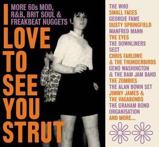 VA - I Love To See You Strut: More 60s Mod, R&B, Brit Soul & Freakbeat Nuggets (Remastered) (2022)
