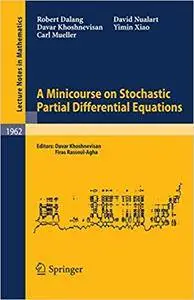 A Minicourse on Stochastic Partial Differential Equations (Repost)