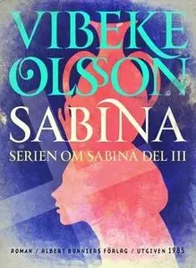 «Sabina : Berättelse» by Vibeke Olsson