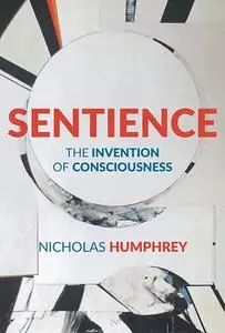 Sentience: The Invention of Consciousness (The MIT Press)
