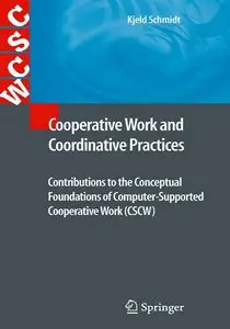 Cooperative Work and Coordinative Practices: Contributions to the Conceptual Foundations of Computer-Supported Cooperative Work