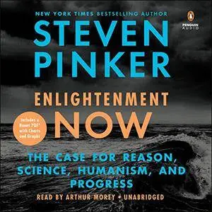 Enlightenment Now: The Case for Reason, Science, Humanism, and Progress [Audiobook]