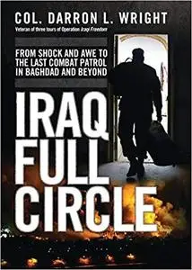 Iraq Full Circle: From Shock and Awe to the Last Combat Patrol in Baghdad and Beyond (General Military)