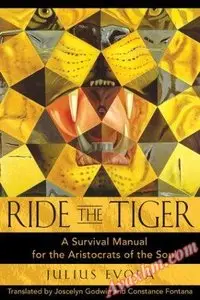 Ride the Tiger: A Survival Manual for the Aristocrats of the Soul
