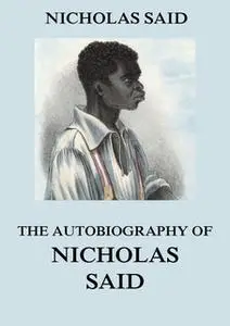«The Autobiography Of Nicholas Said» by Nicholas Said