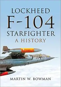 Lockheed F-104 Starfighter: A History