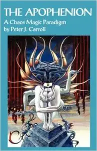 The Apophenion: A Chaos Magick Paradigm by Peter J. Carroll