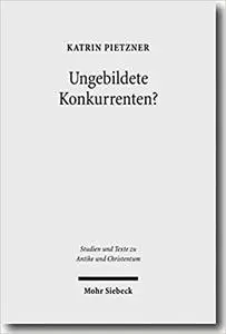 Bildung, Elite Und Konkurrenz: Heiden Und Christen VOR Der Zeit Constantins