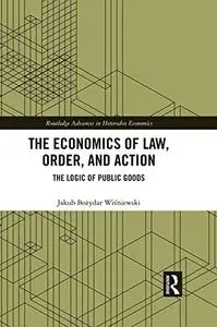 The Economics of Law, Order, and Action: The Logic of Public Goods