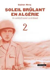 Soleil brûlant en Algérie - Tome 2 - Un appelé dans la guerre