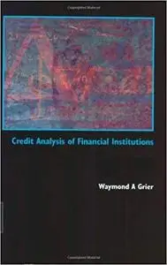 Credit Analysis Of Financial Institutions, 3rd Edition