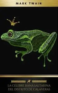 «La célebre rana saltarina del distrito de Calaveras» by Mark Twain,Golden Deer Classics