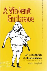 A Violent Embrace: Art and Aesthetics after Representation