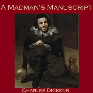 «A Madman's Manuscript» by Charles Dickens