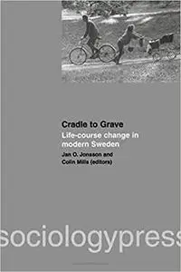 Cradle to Grave: Life-Course Change in Modern Sweden: Life-course change in modern Sweden