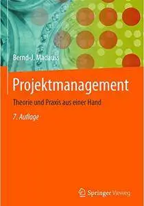 Projektmanagement: Theorie und Praxis aus einer Hand