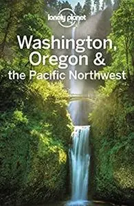 Lonely Planet Washington, Oregon & the Pacific Northwest (Travel Guide)