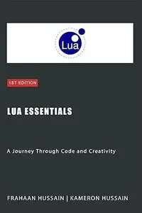 Lua Essentials: A Journey Through Code and Creativity