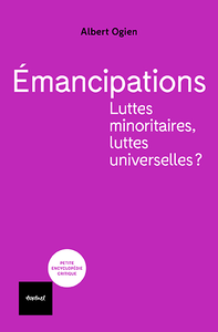 Émancipations. Luttes minoritaires, luttes universelles ? - Albert Ogien