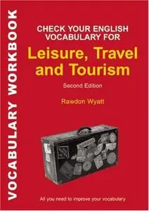 Check Your English Vocabulary for Leisure, Travel and Tourism: All you need to improve your vocabulary (Vocabulary Workbook)