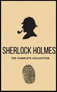 «Sherlock Holmes: The Complete Collection» by Arthur Conan Doyle