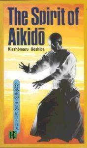 Spirit of Aikido, by Kisshomaru Ueshiba [translated by Taitetsu Unno]