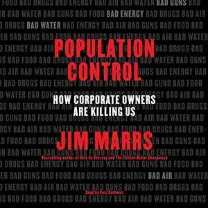 Population Control: How Corporate Owners Are Killing Us [Audiobook]