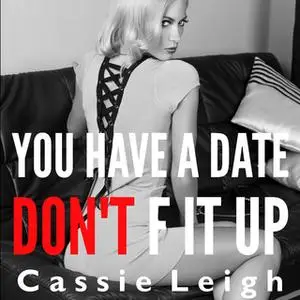 «You Have a Date, Don't F It Up» by Cassie Leigh