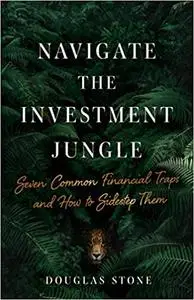 Navigate the Investment Jungle: Seven Common Financial Traps and How to Sidestep Them