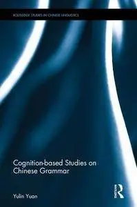 Cognition-Based Studies on Chinese Grammar (repost)