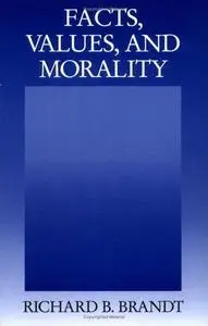 Facts, Values, and Morality Facts, Values, and Morality