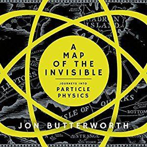 A Map of the Invisible: Journeys into the Heart of Particle Physics [Audiobook]