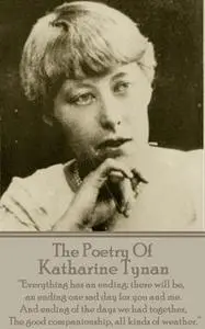 «The Poetry Of Katharine Tynan» by Katherine Tynan