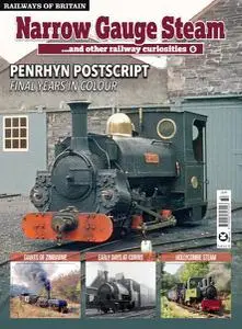 Railways of Britain - Narrow Gauge Steam #6 - March 2022