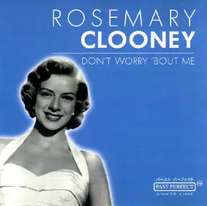 Rosemary Clooney -  Don't Worry 'Bout Me (2002)