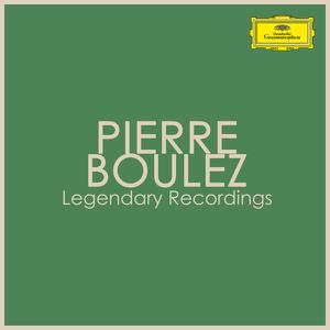 Pierre Boulez - Legendary Recordings (2022)