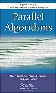 Parallel Algorithms (Chapman & Hall/CRC Numerical Analysis and Scientific Computing Series)