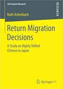 Return Migration Decisions: A Study on Highly Skilled Chinese in Japan