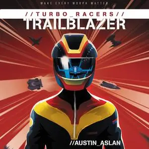 «Turbo Racers: Trailblazer» by Austin Aslan