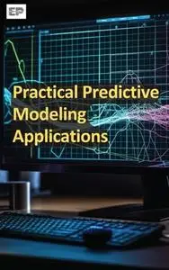 Practical Predictive Modeling Applications