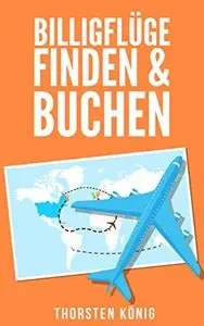 Billigflüge finden & buchen: Günstig fliegen und Geld sparen beim Reisen
