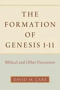 The Formation of Genesis 1-11: Biblical and Other Precursors