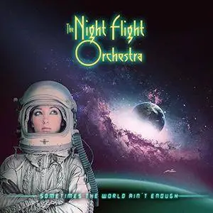 The Night Flight Orchestra - Sometimes the World Ain't Enough (2018)