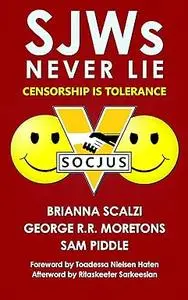 SJWs Never Lie: Censorship is Tolerance! Freedom is Slavery! Ignorance is Strength!