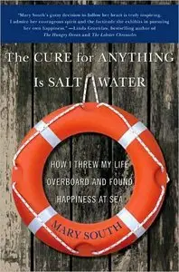 The Cure for Anything Is Salt Water: How I Threw My Life Overboard and Found Happiness at Sea (repost)